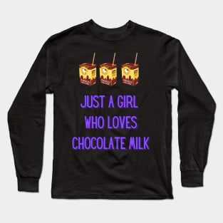 Just a girl who loves chocolate milk Long Sleeve T-Shirt